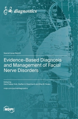 Evidence-Based Diagnosis and Management of Facial Nerve Disorders by Volk, Gerd Fabian