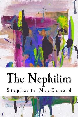 The Nephilim: The Nephilim Chronicles: Book One by MacDonald, Stephanie