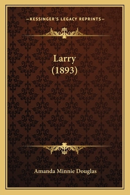 Larry (1893) by Douglas, Amanda Minnie