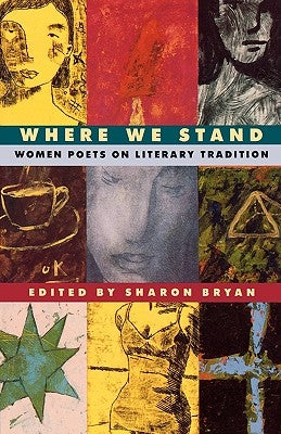Where We Stand: Women Poets on Literary Tradition by Bryan, Sharon