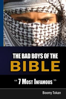 The Bad Boys Of The Bible "7 Most Infamous " by Tokan, Boomy