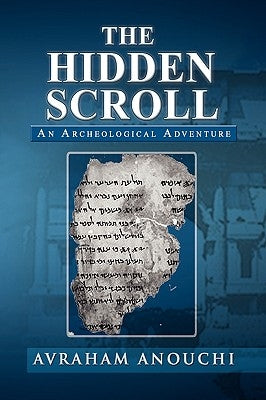 The Hidden Scroll: An Archeological Adventure by Anouchi, Avraham