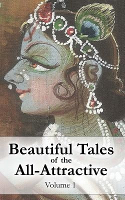 Beautiful Tales of the All-Attractive: Srimad Bhagavatam's First Canto by Dicara, Vic