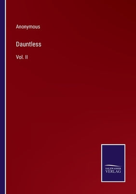 Dauntless: Vol. II by Anonymous