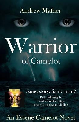 Warrior of Camelot: An Essene Camelot Novel: Book 2 by Mather, Andrew