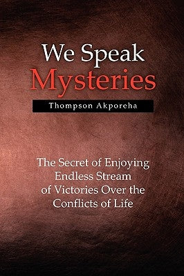 We Speak Mysteries by Akporeha, Thompson