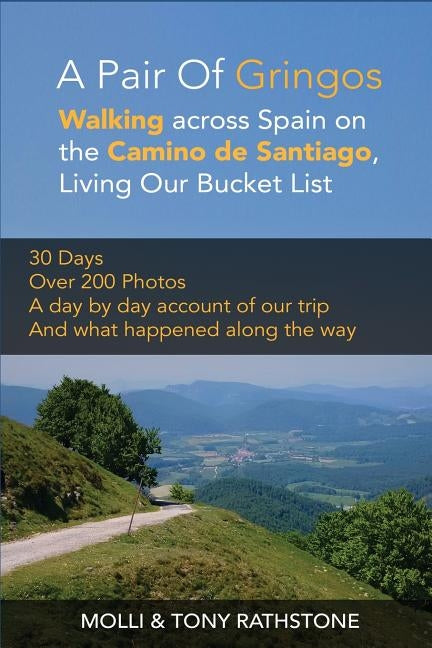 A Pair of Gringos: Walking across Spain on the Camino de Santiago, Living Our Bucket List by Rathstone, Molli &. Tony
