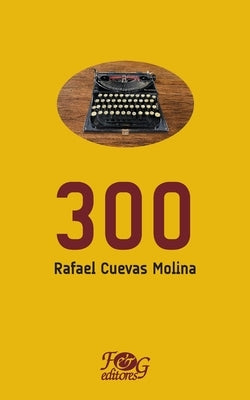 300 by Cuevas Molina, Rafael