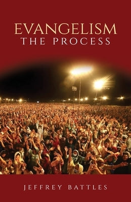 Evangelism: The Process by Battles, Jeffrey