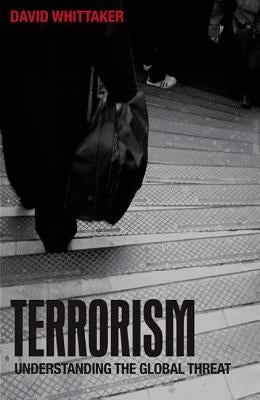 Terrorism: Understanding the Global Threat by Whittaker, David