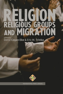 Religion, Religious Groups and Migration by Trinka, Eric M.