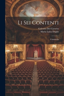 Li sei contenti: Commedia by Del Carretto, Galeotto