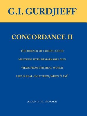 Gurdjieff Concordance II by Poole, Alan F. N.