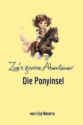 Zoe's grosse Abenteuer: Die Ponyinsel by Navarra, Lisa