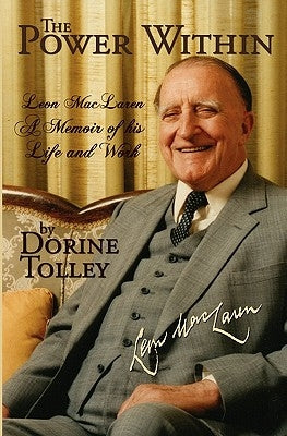 The Power Within: Leon MacLaren, A Memoir of His Life and Work by Tolley, Dorine