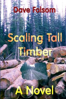 Scaling Tall Timber by Folsom, Dave