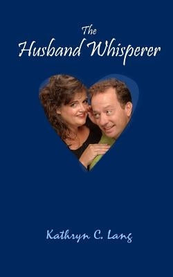 The Husband Whisperer by Lang, Kathryn C.