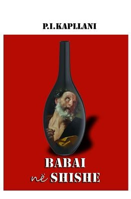Babai nё shishe: Tregime by Kapllani, Perparim