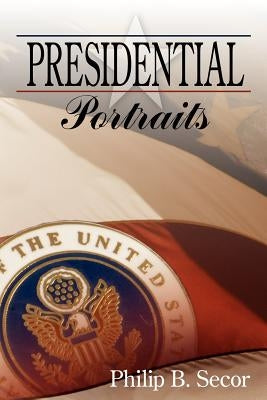 Presidential Portraits by Secor, Philip B.
