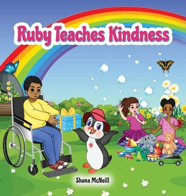 Ruby Teaches Kindness: A Children's Picture Book About The Little Penguin With A Big Heart! by McNeill, Shona