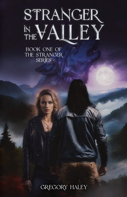 Stranger in the Valley: Book One of the Stranger Series by Haley, Gregory