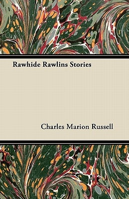 Rawhide Rawlins Stories by Russell, Charles Marion
