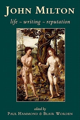 John Milton: Life, Writing, Reputation by Hammond, Paul