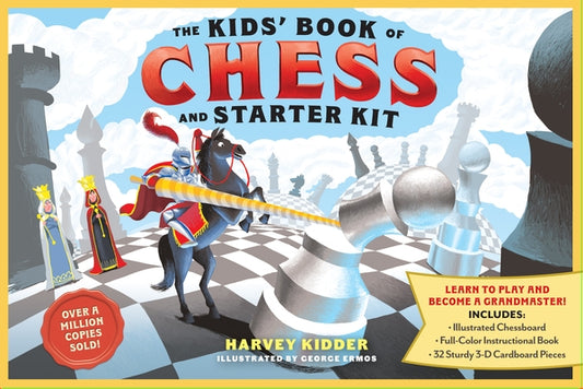 The Kids' Book of Chess and Starter Kit: Learn to Play and Become a Grandmaster! Includes Illustrated Chessboard, Full-Color Instructional Book, and 3 by Kidder, Harvey