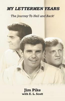 My Lettermen Years: The Journey to Hell and Back! by Pike, Jim