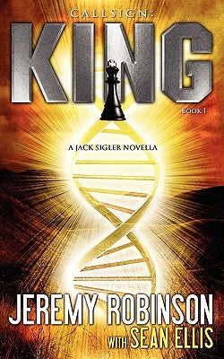 Callsign: King: King: King - Book I (a Jack Sigler - Chess Team Novella) by Robinson, Jeremy