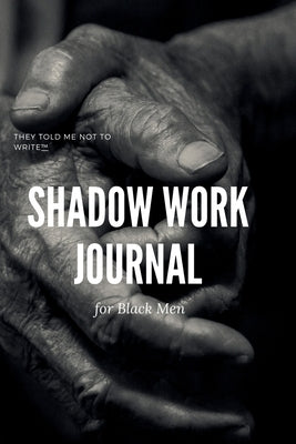 Shadow Work Journal; For Black Men: When you don't want to talk about it by Islam, Nzinga