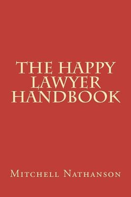 The Happy Lawyer Handbook by Nathanson, Mitchell