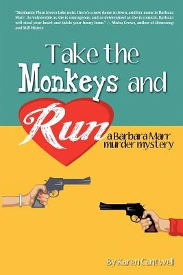 Take the Monkeys and Run: A Barbara Marr Murder Mystery by Cantwell, Karen