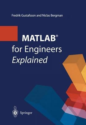 Matlab(r) for Engineers Explained by Gustafsson, Fredrik