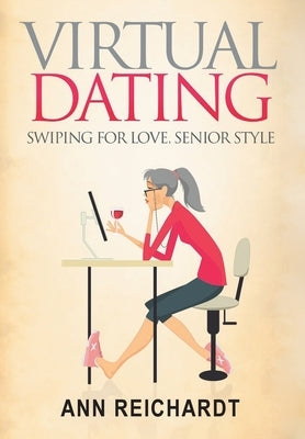 Virtual Dating: Swiping For Love, Senior Style by Reichardt, Annie