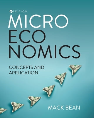 Microeconomics: Concepts and Application by Bean, Mack