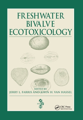 Freshwater Bivalve Ecotoxicology by Farris, Jerry L.