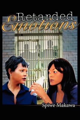 Retarded Emotions by Makawa, Spiwe