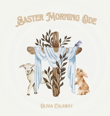 Easter Morning Ode: Easter Poem Book and Activities for Kids by Calaway, Olivia