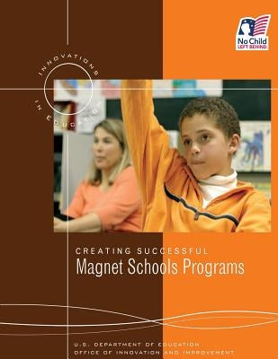 Creating Successful Magnet Schools Programs by Improvement, Office of Innovation and