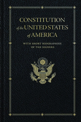 Constitution of the United States: With Short Biographies of the Signers by Founding Fathers, Founding