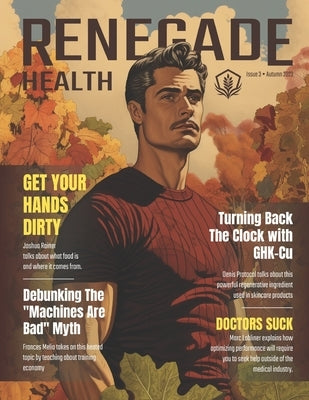 Renegade Health Magazine: Fall 2023 by Health, Renegade