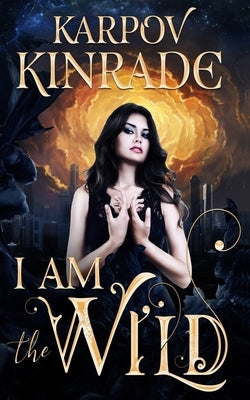 I Am the Wild by Kinrade, Karpov