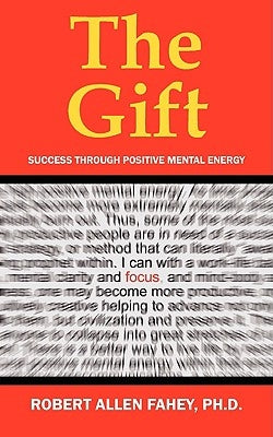 The Gift: Success Through Positive Mental Energy by Fahey, Robert Allen