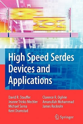 High Speed Serdes Devices and Applications by Stauffer, David Robert