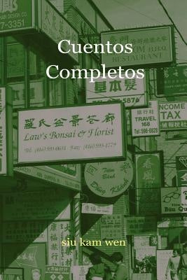 Cuentos Completos by Kam Wen, Siu