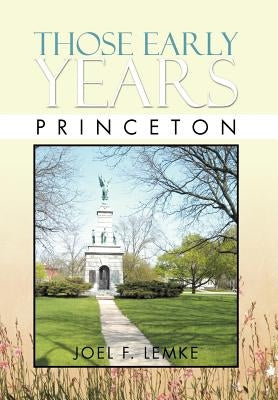 Those Early Years - Princeton: Princeton by Lemke, Joel F.