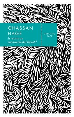 Is Racism an Environmental Threat? by Hage, Ghassan