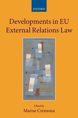 Developments in Eu External Relations Law by Cremona, Marise