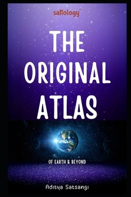 The Original Atlas: A Seeker's guide to Spirituality (sattology) by Satsangi, Aditya